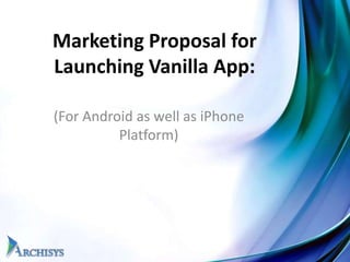 vanilla app
 (For Android / iPhone)
 
