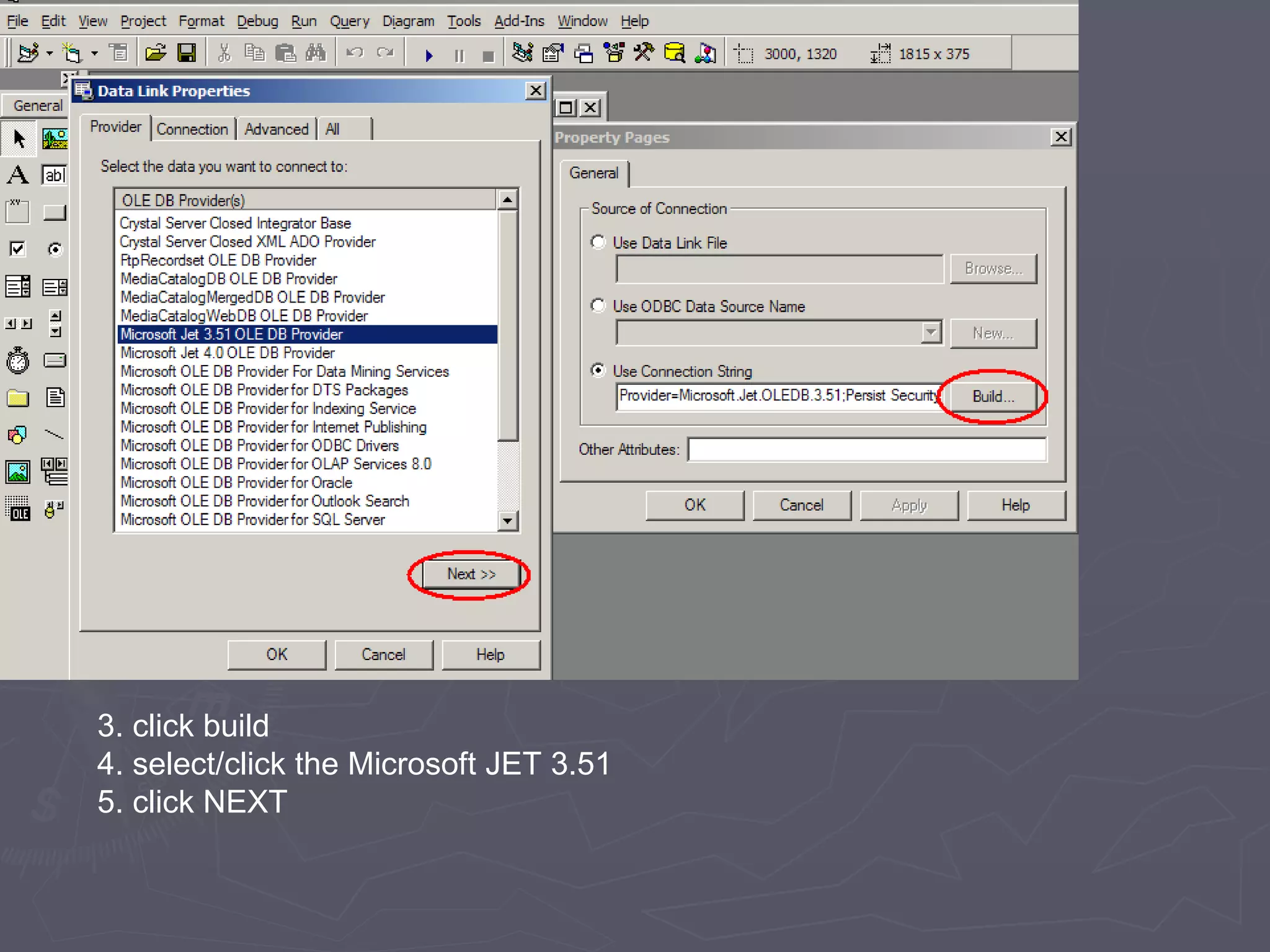 3. click build 4. select/click the Microsoft JET 3.51 5. click NEXT 