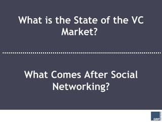 What is the State of the VC Market?  What Comes After Social Networking? 