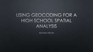 Using Geocoding for a High School Spatial Analysis | PPTX