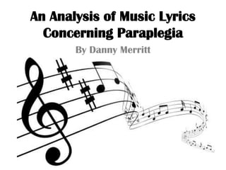 An Analysis of Music Lyrics Concerning Paraplegia By Danny Merritt 