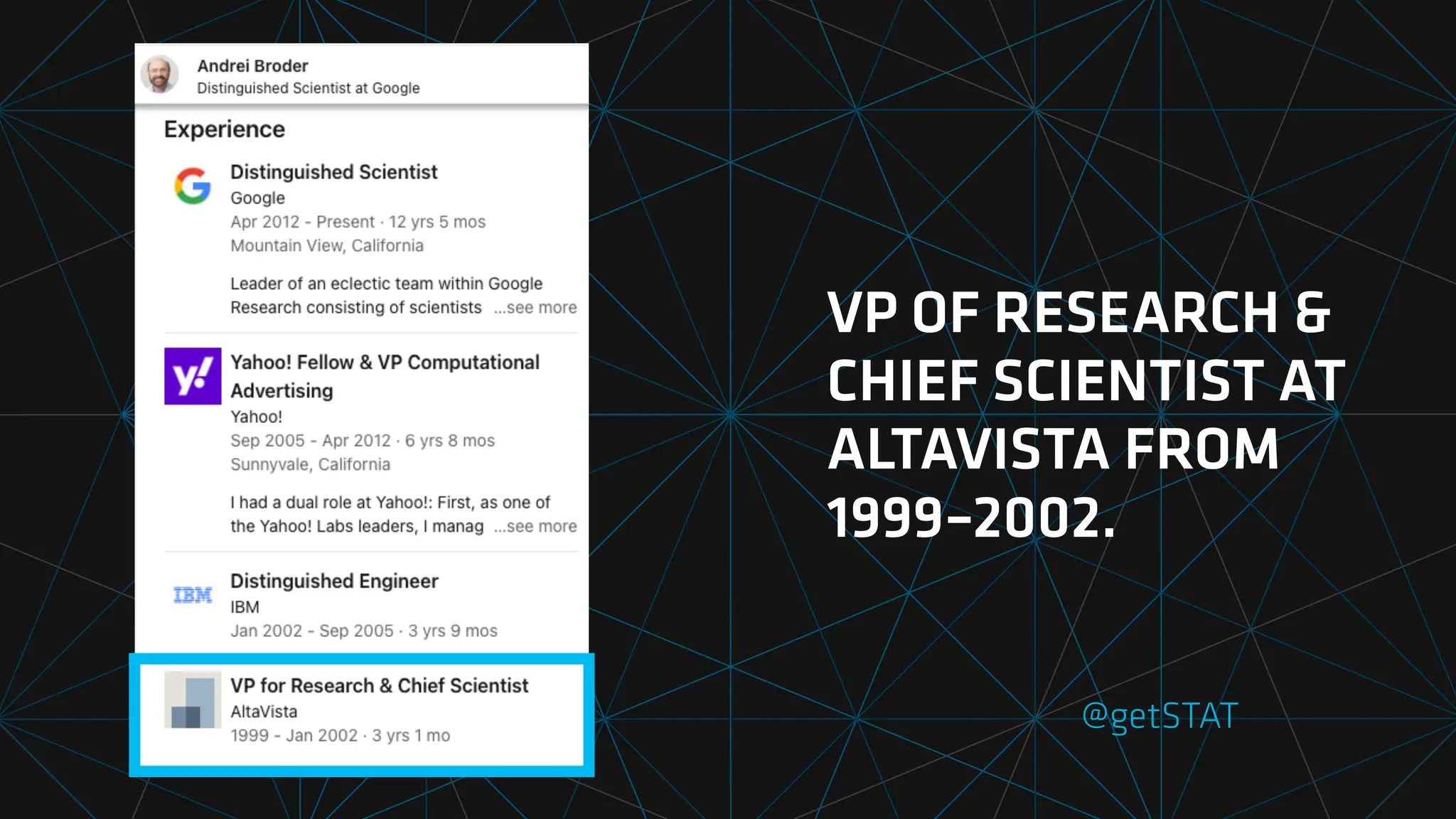 @getSTAT
VP OF RESEARCH &
CHIEF SCIENTIST AT
ALTAVISTA FROM
1999–2002.
 