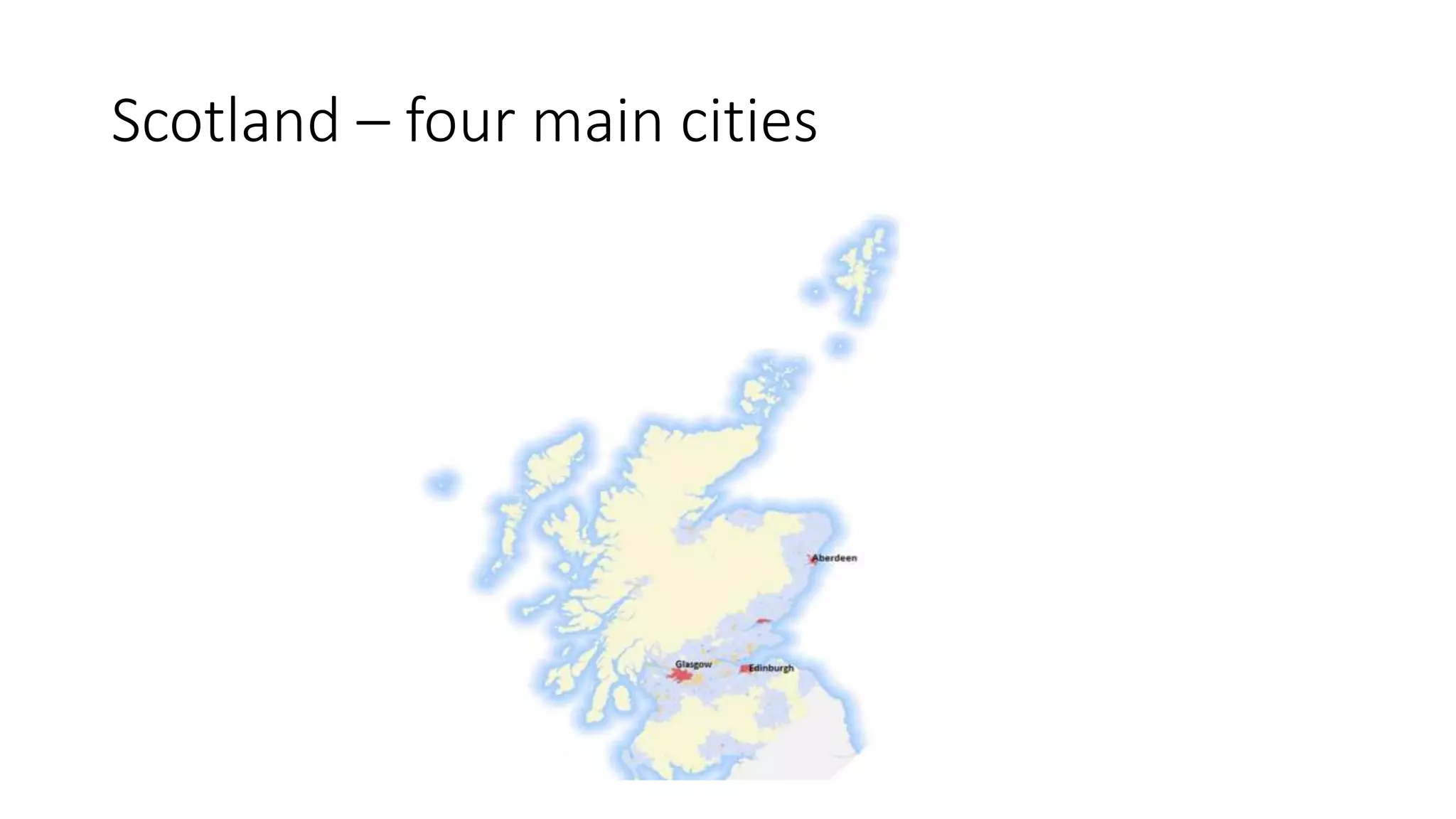 Scotland – four main cities
 