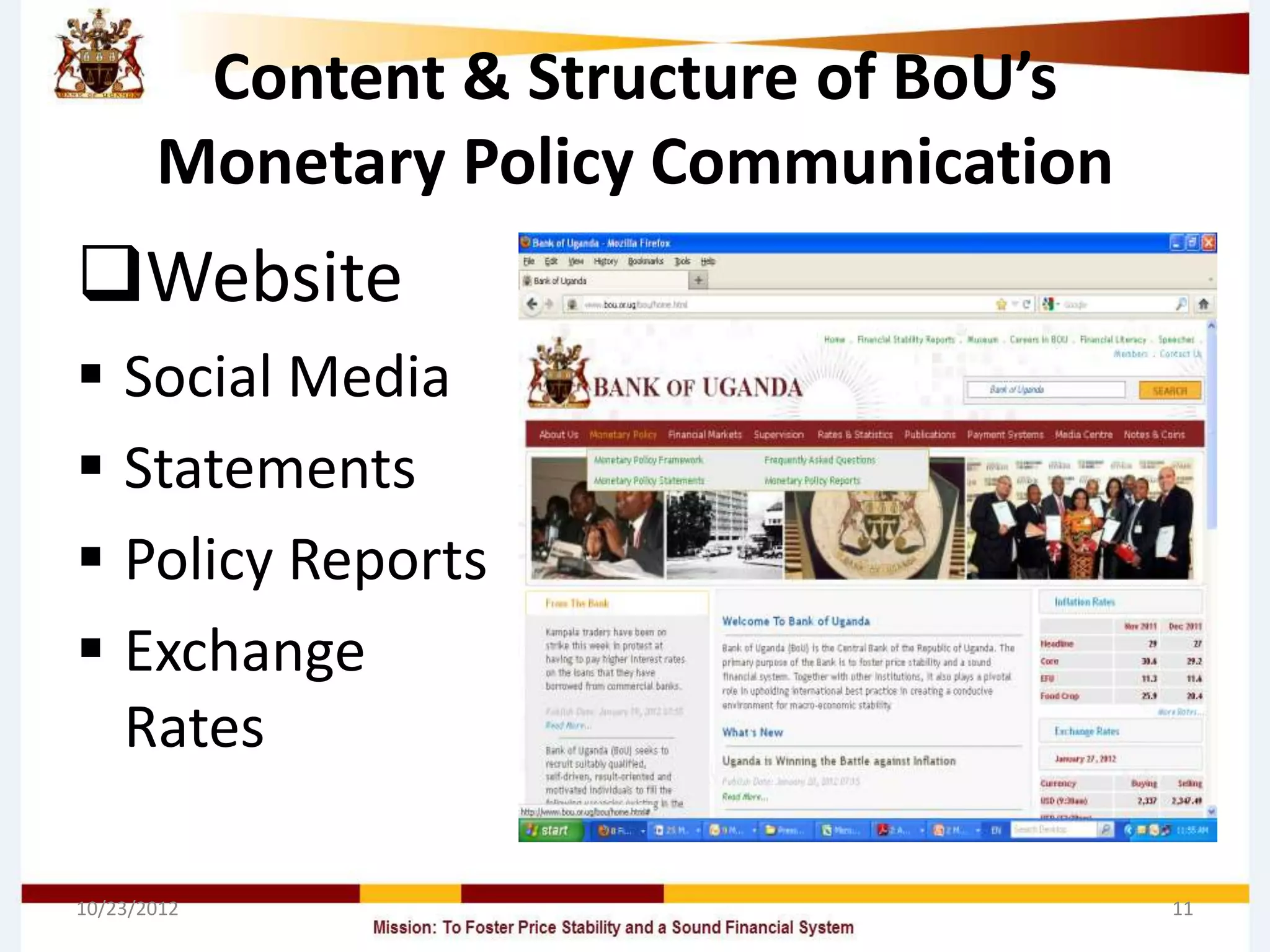 Content & Structure of BoU’s
       Monetary Policy Communication
Website
 Social Media
 Statements
 Policy Reports
 Exchange
  Rates

10/23/2012                             11
 