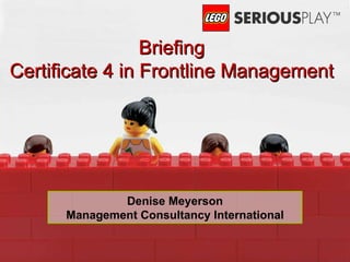 Denise Meyerson Management Consultancy International Briefing Certificate 4 in Frontline Management 
