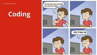 | OS Tips and Tricks| OS Tips and Tricks
Coding
 