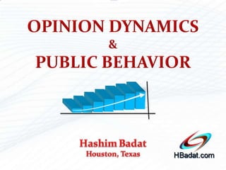 OPINION DYNAMICS & PUBLIC BEHAVIOR