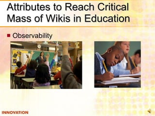 Attributes to Reach Critical Mass of Wikis in Education  Observability  
