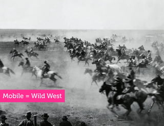 Mobile = Wild West
 