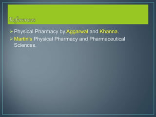 Physical Pharmacy by Aggarwal and Khanna.
Martin’s Physical Pharmacy and Pharmaceutical
Sciences.
 