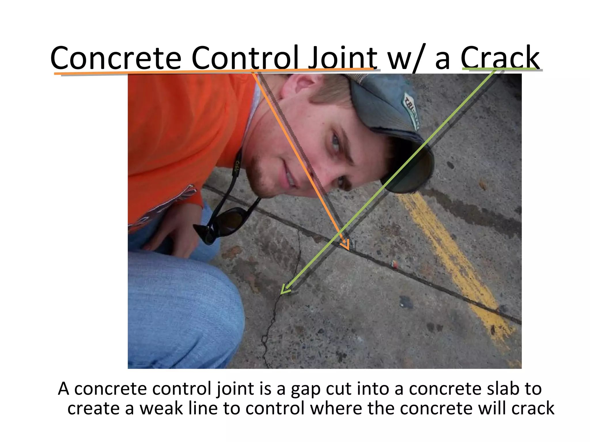 Concrete Control Joint w/ a Crack A concrete control joint is a gap cut into a concrete slab to create a weak line to control where the concrete will crack 