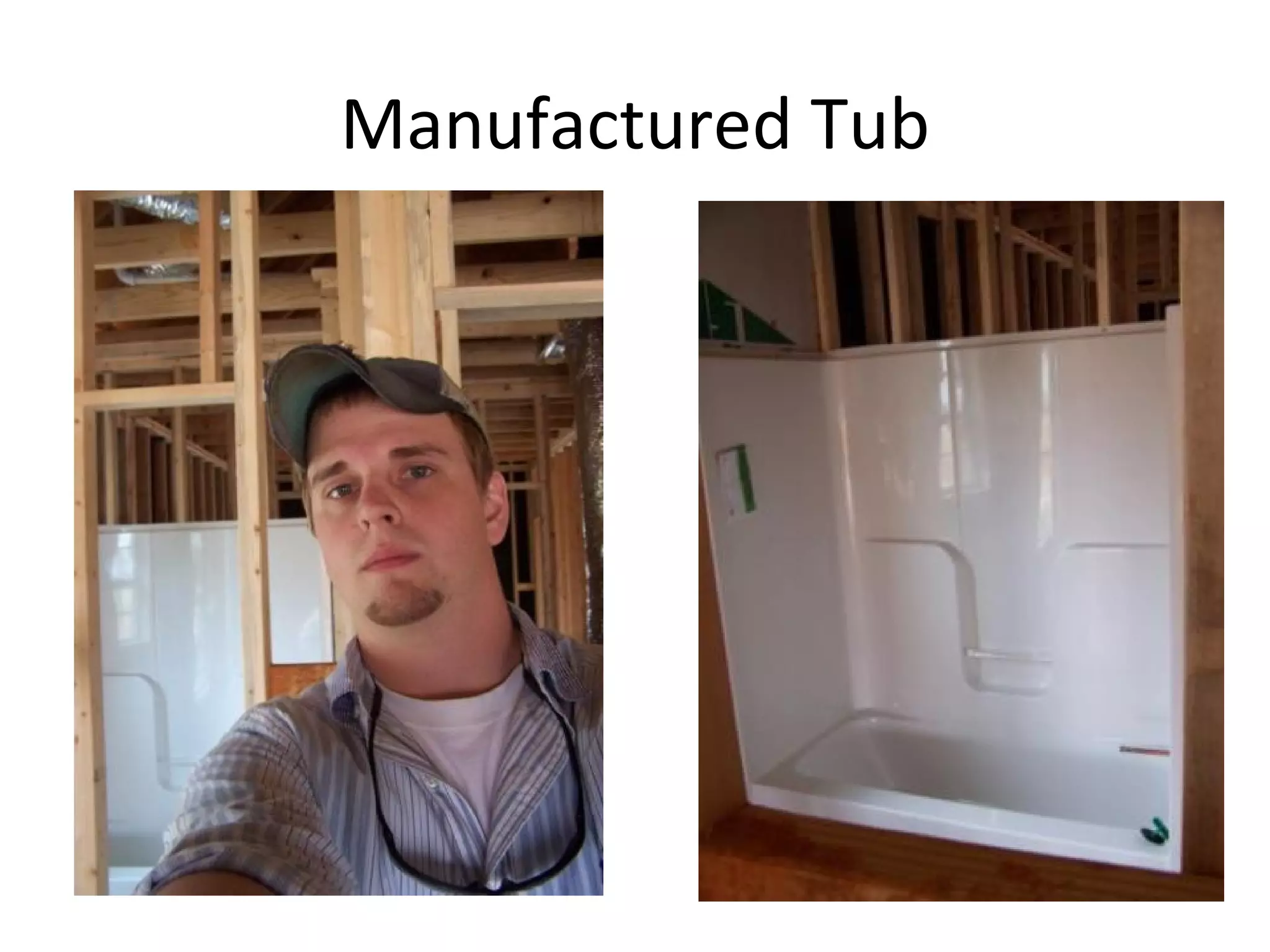 Manufactured Tub 
