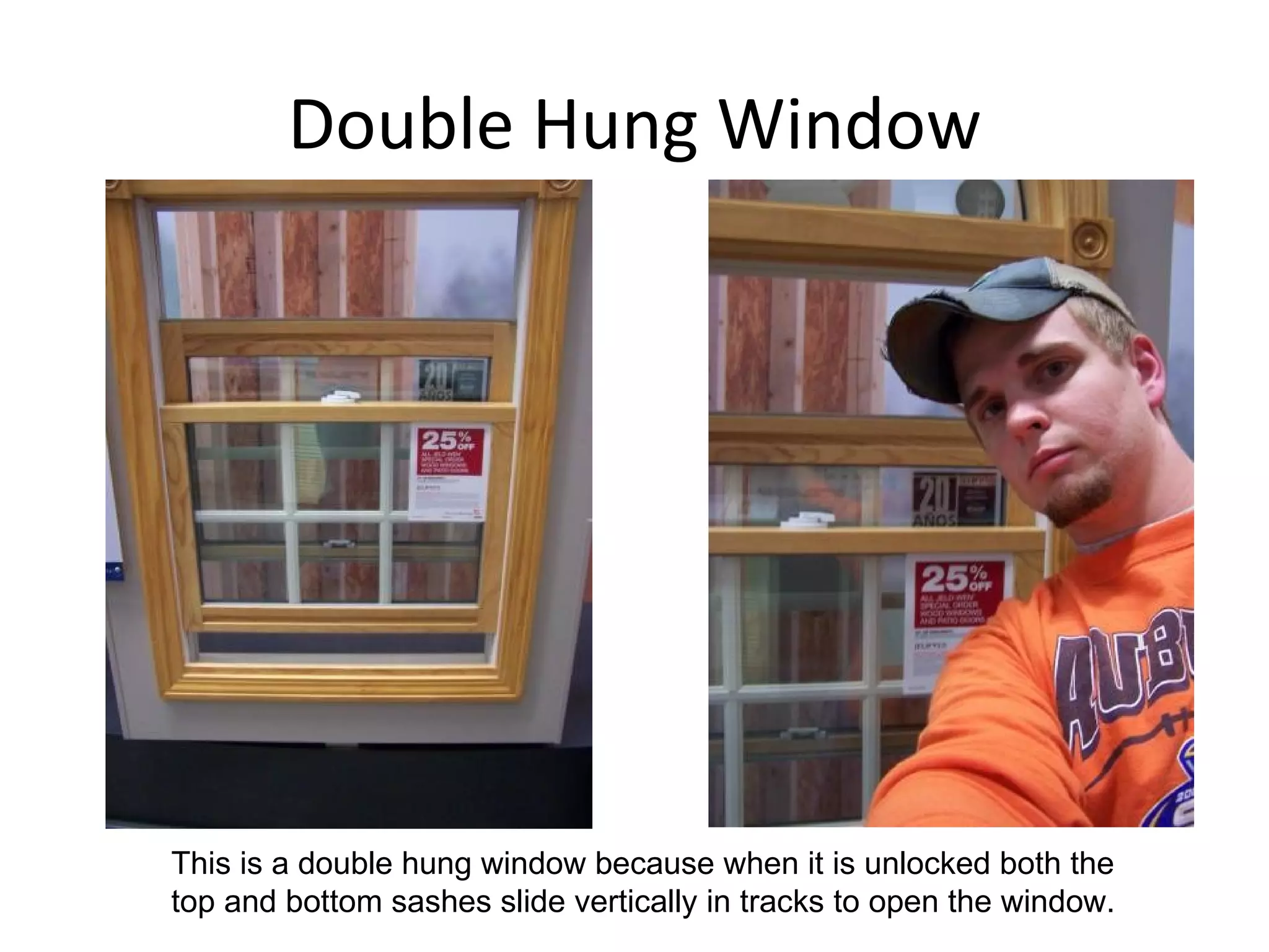 Double Hung Window This is a double hung window because when it is unlocked both the top and bottom sashes slide vertically in tracks to open the window. 