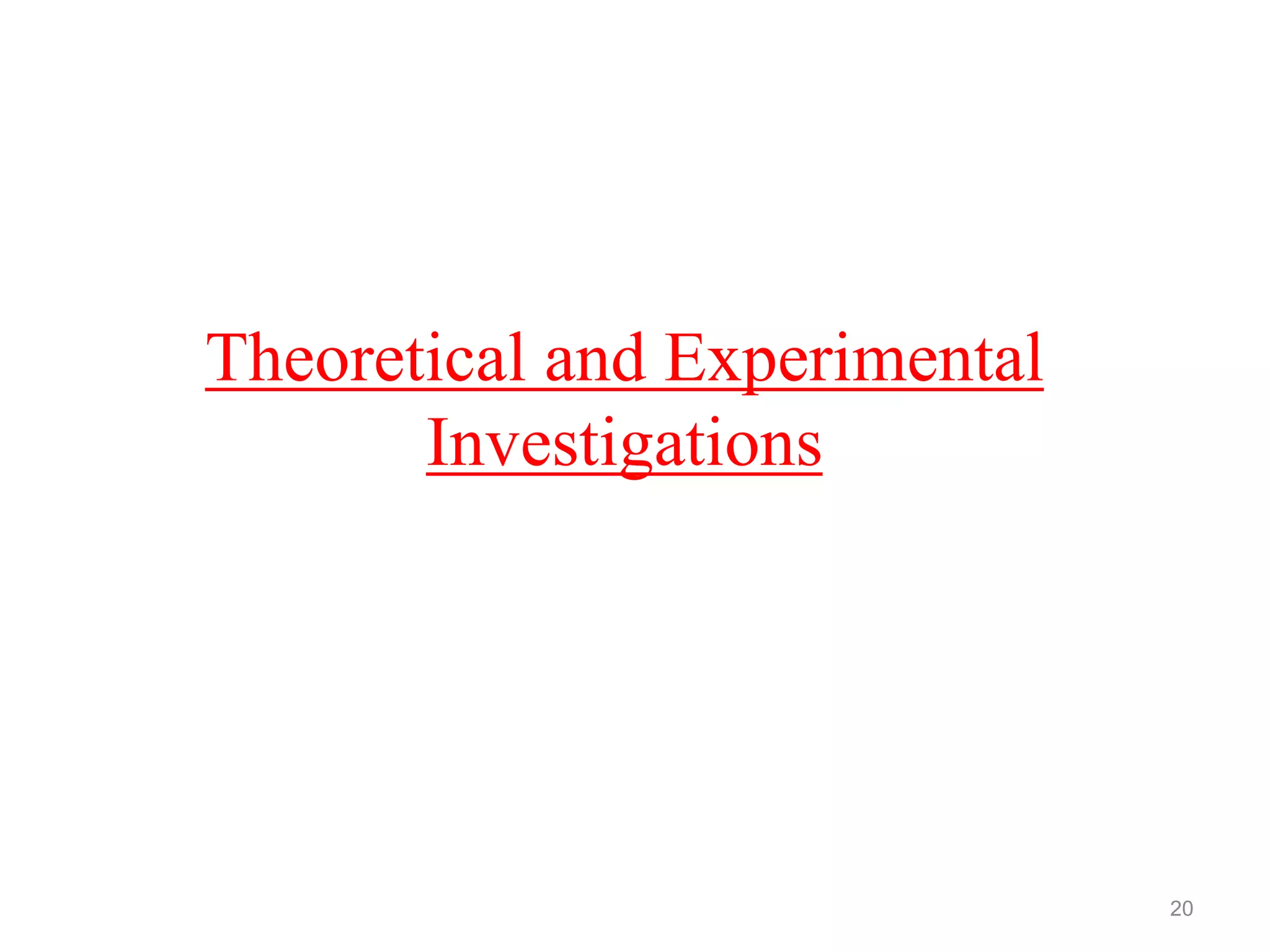 Theoretical and Experimental
Investigations
20
 