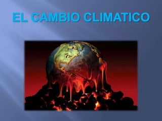 EL CAMBIO CLIMATICO 