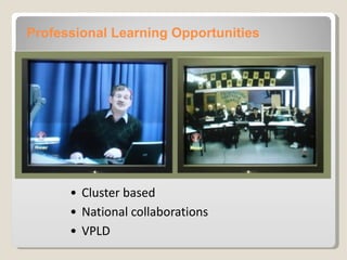 Cluster based National collaborations VPLD Professional Learning Opportunities 