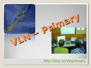 VLN – Primary http://tiny.cc/vlnprimary   