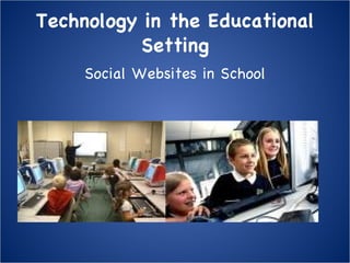 Technology in the Educational Setting ,[object Object]