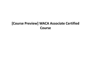 Web Analytics Consultants Association Singapore
[Course Preview] WACA Associate Certified
Course
 