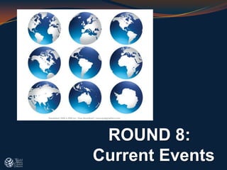 ROUND 8:
Current Events
 