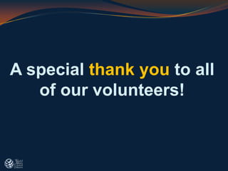 A special thank you to all
of our volunteers!
 