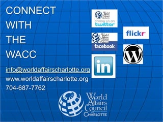 CONNECT
WITH
THE
WACC
info@worldaffairscharlotte.org
www.worldaffairscharlotte.org
704-687-7762
 