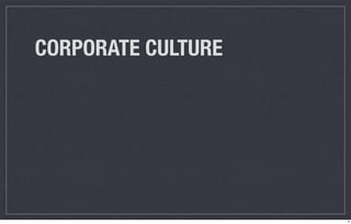 CORPORATE CULTURE




                    6
 
