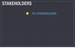 STAKEHOLDERS
               The STOCKHOLDERS




                                  7
 