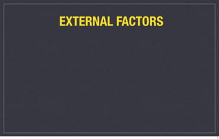 EXTERNAL FACTORS




                   8
 