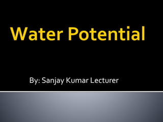 By: Sanjay Kumar Lecturer
 