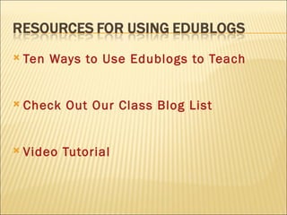 Ten Ways to Use  Edublogs  to Teach Check Out Our Class Blog List Video Tutorial 