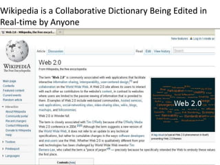 Wikipedia is a Collaborative Dictionary Being Edited in Real-time by Anyone