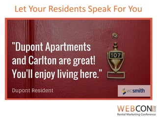 Let Your Residents Speak For You
 
