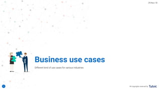 10
Business use cases