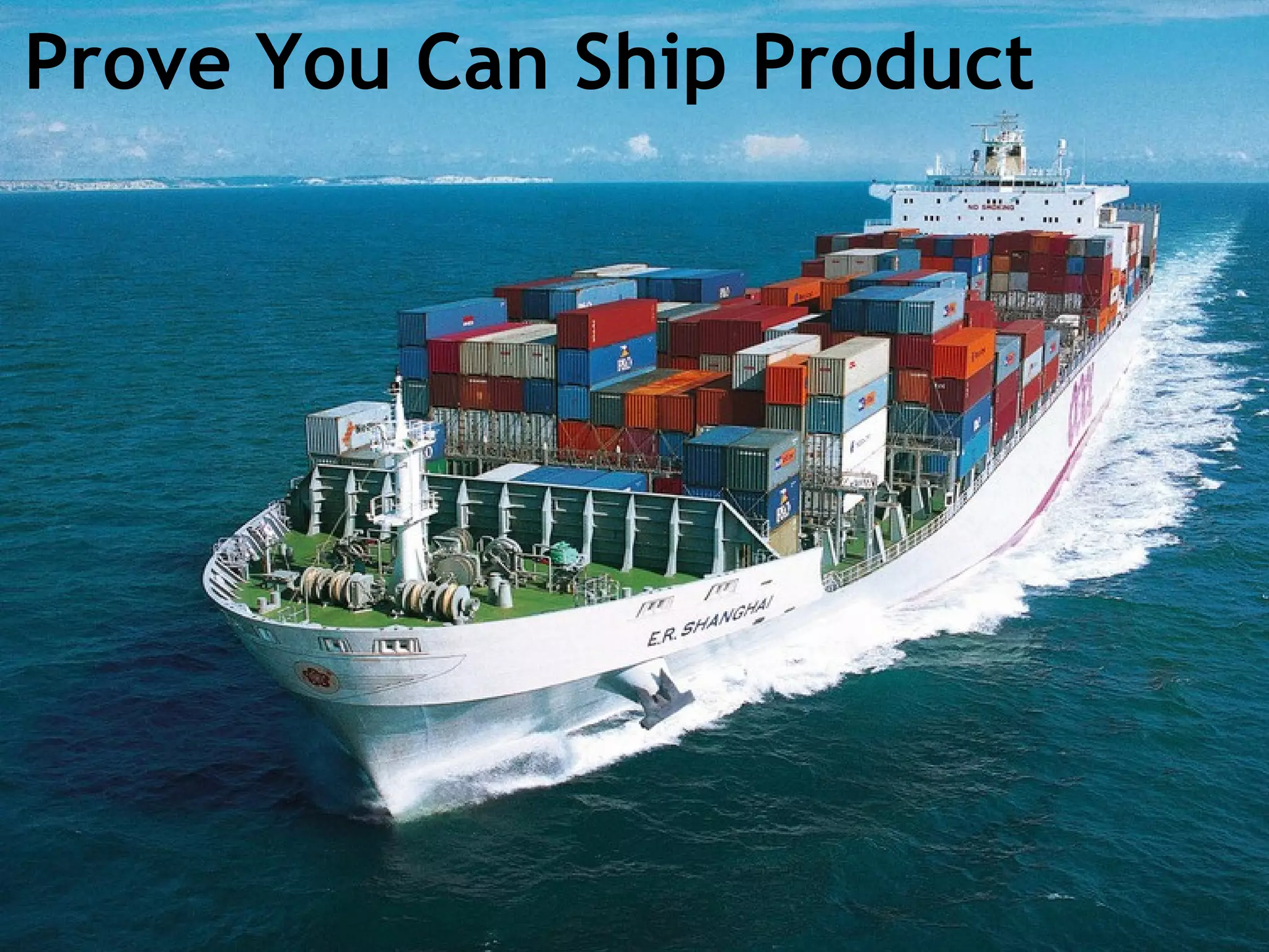 Prove You Can Ship Product