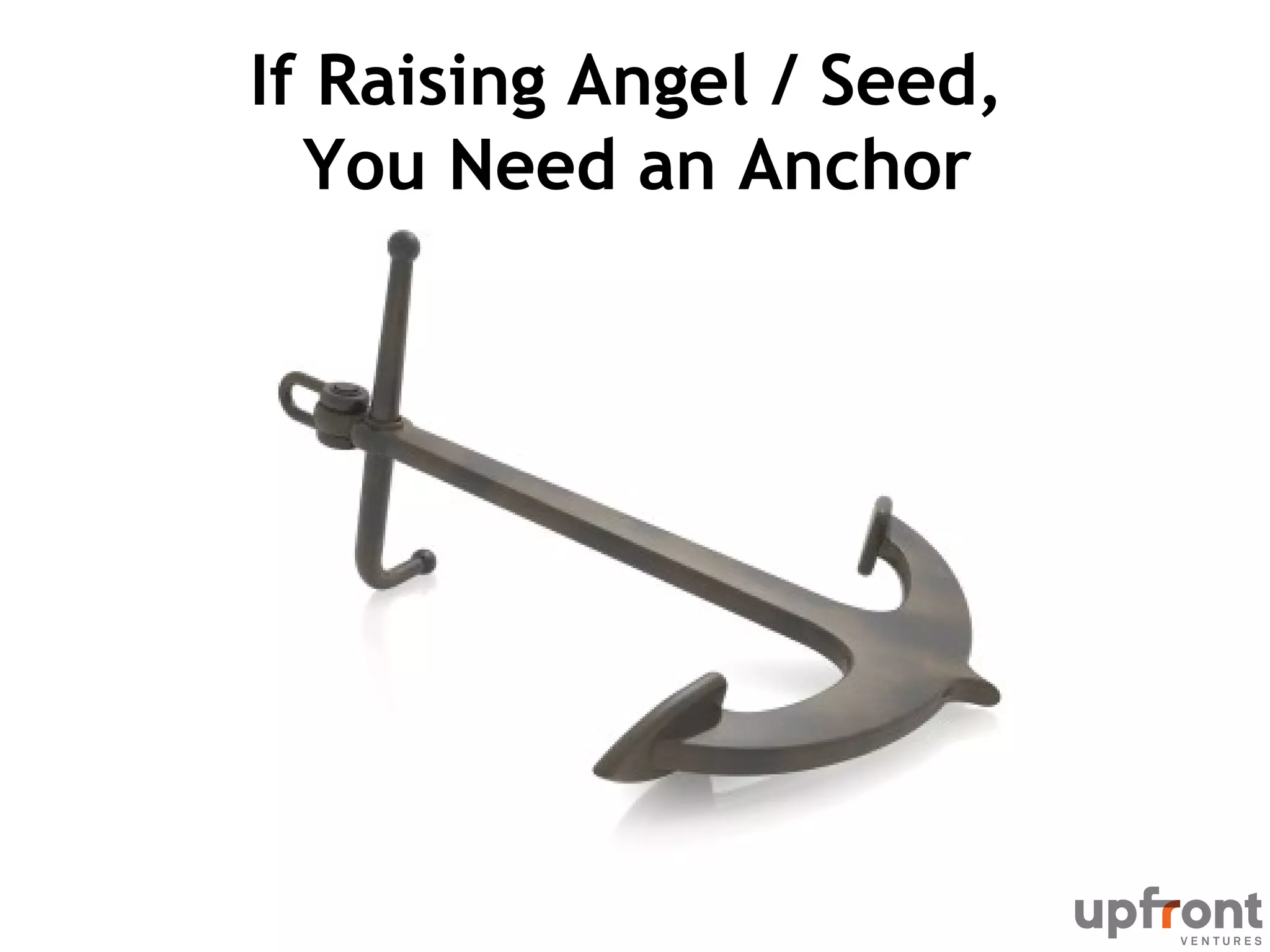 If Raising Angel / Seed,
You Need an Anchor