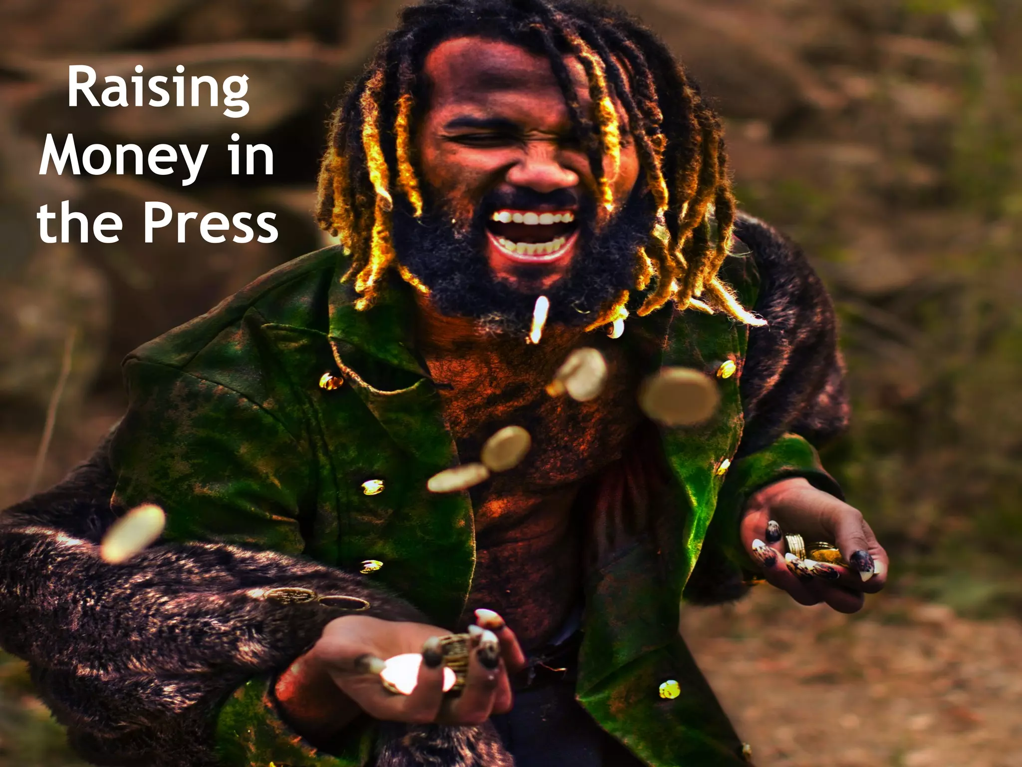 Raising
Money in
the Press