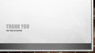 THANK YOU
FOR YOUR ATTENTION
 