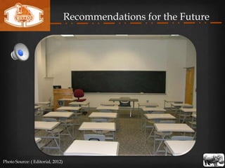 Recommendations for the Future




Photo Source: ( Editorial, 2012)
 