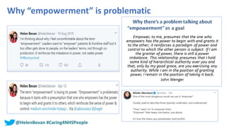 Why “empowerment” is problematic
a goal
@HelenBevan #Caring4NHSPeople
 