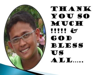 THANK
YOU SO
MUCH
!!!!! &
GOD
BLESS
US
ALL…..

 