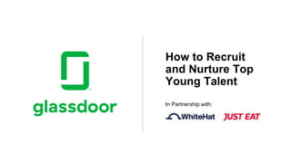 In Partnership with:
How to Recruit
and Nurture Top
Young Talent
 