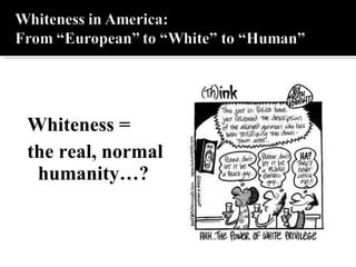 Whiteness =  the real, normal humanity…? 
