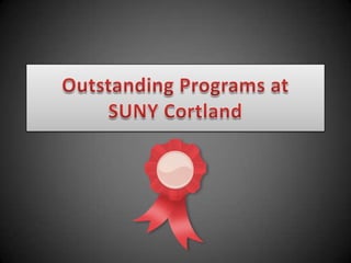 Outstanding Programs at SUNY Cortland  