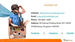 Website: https://www.verzdesign.com/
Email: enquiry@verzdesign.com
Phone: +65 6841 1680
Address: 56 Kallang Pudding Road, #07-05/06
HH@Kallang, Singapore 349328
Facebook | Instagram | LinkedIn
Contact Us
 