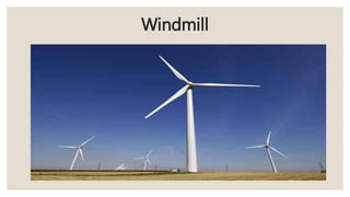 Windmill
 