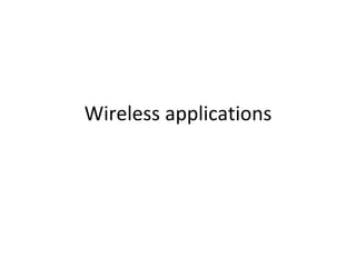 Wireless applications 