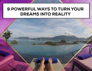 9 Powerful Ways to Turn Your Dreams Into Reality
