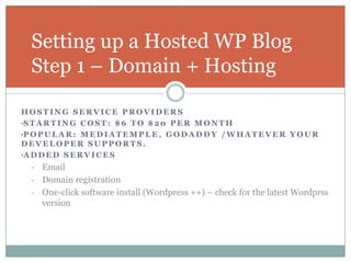 Hosting service providersStarting Cost: $6 to $20 per month 