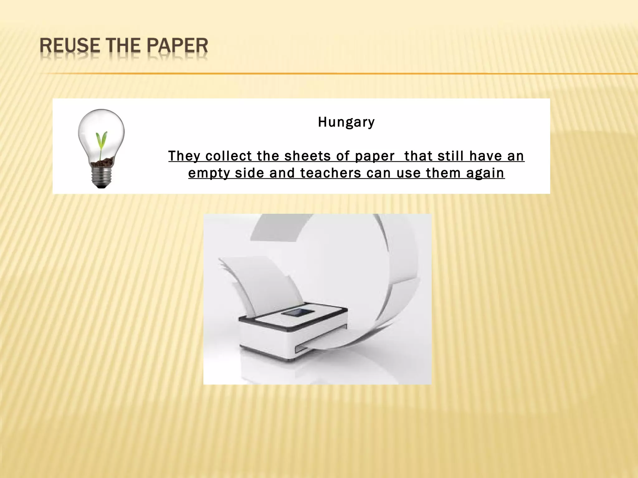 Hungary

They collect the sheets of paper that still have an
  empty side and teachers can use them again
 
